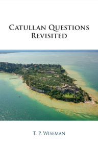 Title: Catullan Questions Revisited, Author: T. P. Wiseman