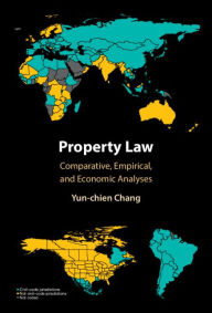 Title: Property Law: Comparative, Empirical, and Economic Analyses, Author: Yun-chien Chang
