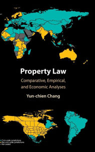 Title: Property Law: Comparative, Empirical, and Economic Analyses, Author: Yun-chien Chang