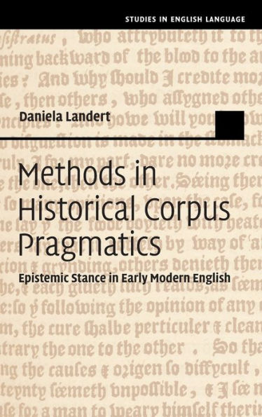 Methods Historical Corpus Pragmatics: Epistemic Stance Early Modern English