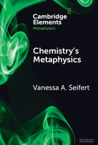 Title: Chemistry's Metaphysics, Author: Vanessa A. Seifert