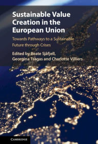 Title: Sustainable Value Creation in the European Union: Towards Pathways to a Sustainable Future through Crises, Author: Beate Sjåfjell