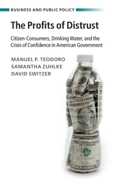 the Profits of Distrust: Citizen-Consumers, Drinking Water, and Crisis Confidence American Government