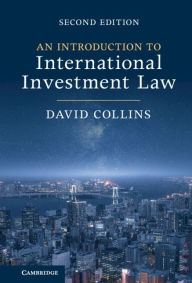 Title: An Introduction to International Investment Law, Author: David Collins