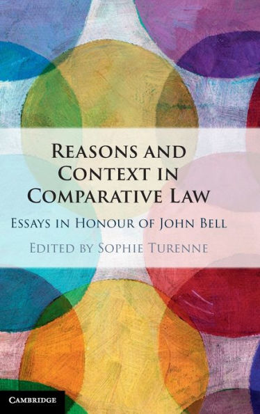 Reasons and Context Comparative Law: Essays Honour of John Bell
