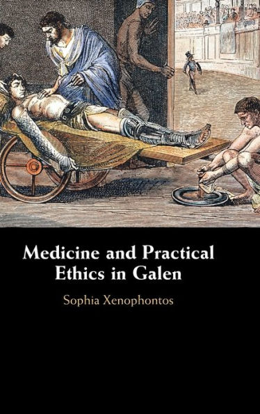 Medicine and Practical Ethics Galen