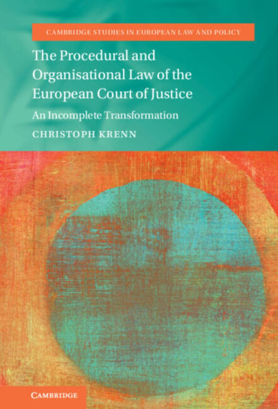 the Procedural and Organisational Law of European Court Justice: An Incomplete Transformation