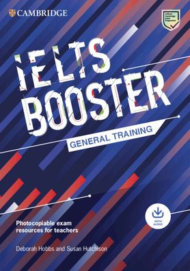 Cambridge English Exam Boosters IELTS Booster General Training with Photocopiable Exam Resources for Teachers