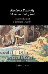 Title: Madama Butterfly/Madamu Batafurai, Author: Arthur Groos