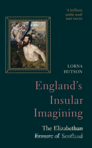 England's Insular Imagining: The Elizabethan Erasure of Scotland