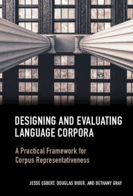 Title: Designing and Evaluating Language Corpora: A Practical Framework for Corpus Representativeness, Author: Jesse Egbert