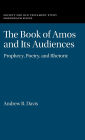 The Book of Amos and its Audiences: Prophecy, Poetry, and Rhetoric