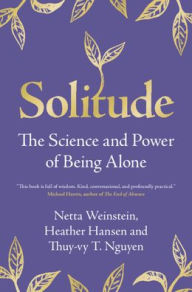 Free online book downloads Solitude: The Science and Power of Being Alone English version RTF by Netta Weinstein, Heather Hansen, Thuy-vy T. Nguyen 9781009256605