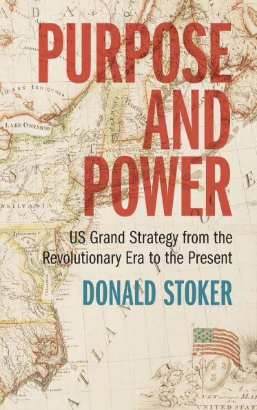 Purpose and Power: US Grand Strategy from the Revolutionary Era to Present