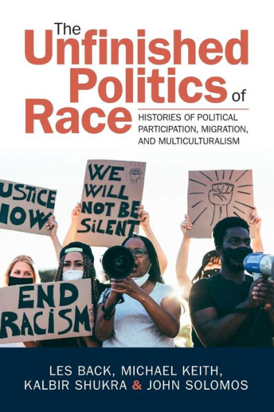 The Unfinished Politics of Race: Histories Political Participation, Migration, and Multiculturalism