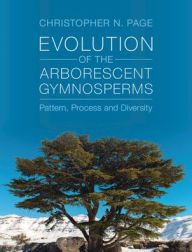 Title: Evolution of the Arborescent Gymnosperms 2 Volume Hardback Set: Pattern, Process and Diversity, Author: Christopher N. Page
