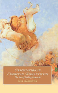 Free books on pdf downloads Orientation in European Romanticism: The Art of Falling Upwards