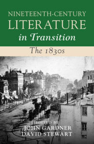 Title: Nineteenth-Century Literature in Transition: The 1830s, Author: John Gardner