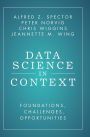 Data Science in Context: Foundations, Challenges, Opportunities