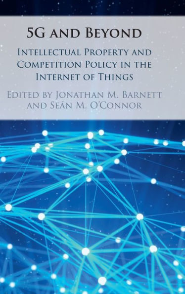 5G and Beyond: Intellectual Property and Competition Policy in the Internet of Things