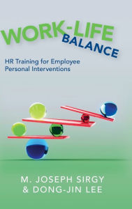 Title: Work-Life Balance: HR Training for Employee Personal Interventions, Author: M. Joseph Sirgy