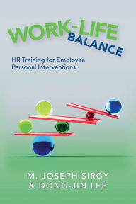 Title: Work-Life Balance: HR Training for Employee Personal Interventions, Author: M. Joseph Sirgy