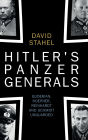 Hitler's Panzer Generals: Guderian, Hoepner, Reinhardt and Schmidt Unguarded