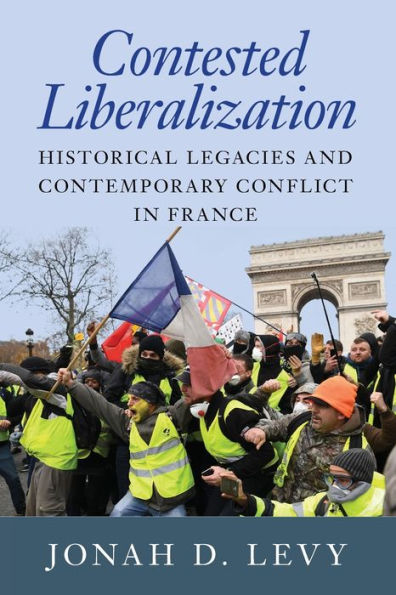 Contested Liberalization: Historical Legacies and Contemporary Conflict France