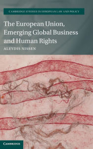 Title: The European Union, Emerging Global Business and Human Rights, Author: Aleydis Nissen