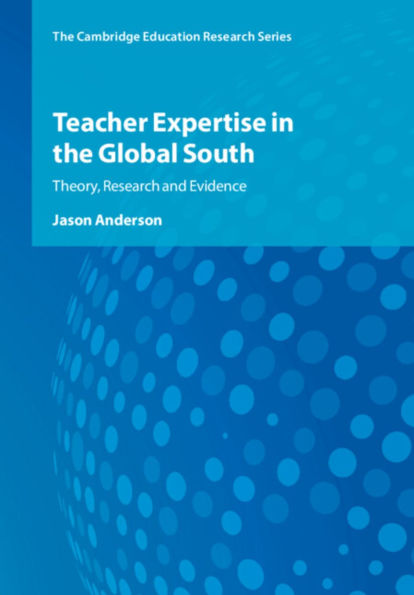 Teacher Expertise the Global South: Theory, Research and Evidence