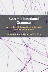 Title: Systemic Functional Grammar: A Text-Based Description of English, Spanish and Chinese, Author: J.R. Martin