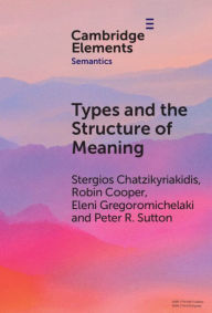 Title: Types and the Structure of Meaning: Issues in Compositional and Lexical Semantics, Author: Stergios Chatzikyriakidis
