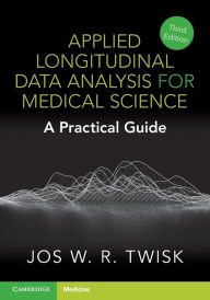 Title: Applied Longitudinal Data Analysis for Medical Science: A Practical Guide, Author: Jos W. R. Twisk