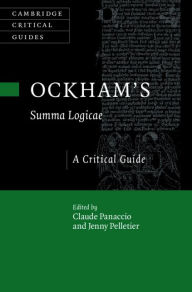 Title: Ockham's Summa Logicae: A Critical Guide, Author: Claude Panaccio