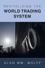 Title: Revitalizing the World Trading System, Author: Alan Wm. Wolff