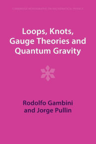 Title: Loops, Knots, Gauge Theories and Quantum Gravity, Author: Rodolfo Gambini