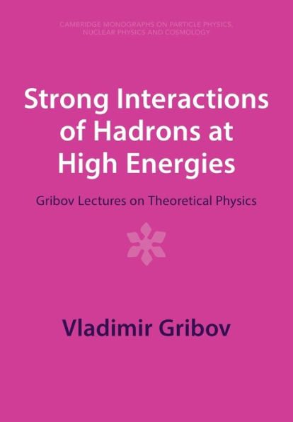 Strong Interactions of Hadrons at High Energies: Gribov Lectures on Theoretical Physics