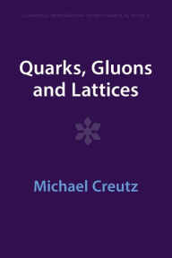 Title: Quarks, Gluons and Lattices, Author: Michael Creutz