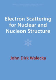 Title: Electron Scattering for Nuclear and Nucleon Structure, Author: John Dirk Walecka