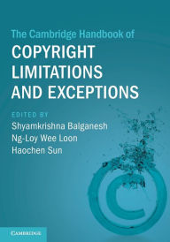 Title: The Cambridge Handbook of Copyright Limitations and Exceptions, Author: Shyamkrishna Balganesh