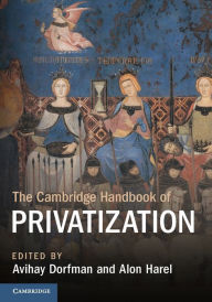 Title: The Cambridge Handbook of Privatization, Author: Avihay Dorfman