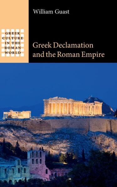 Greek Declamation and the Roman Empire