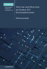 Title: The Law and Practice of Global ICT Standardization, Author: Olia Kanevskaia