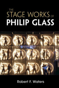 Title: The Stage Works of Philip Glass, Author: Robert F. Waters