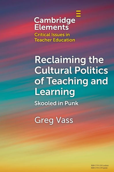 Reclaiming the Cultural Politics of Teaching and Learning: Skooled Punk