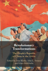 Title: Revolutionary Transformations: The People's Republic of China in the 1950s, Author: Anja Blanke