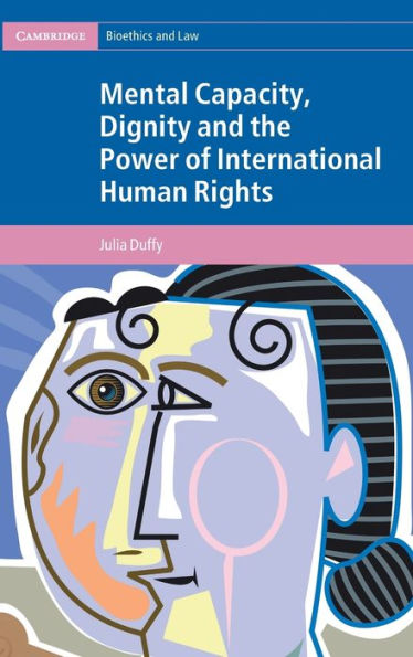 Mental Capacity, Dignity and the Power of International Human Rights