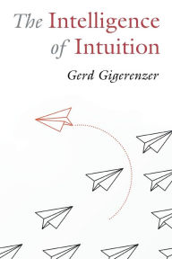 The Intelligence of Intuition