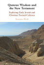 Qumran Wisdom and the New Testament: Exploring Early Jewish and Christian Textual Cultures
