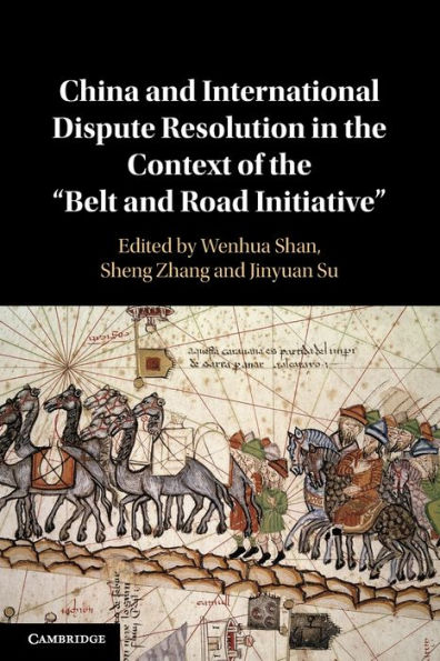 China and International Dispute Resolution the Context of 'Belt Road Initiative'